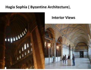Hagia Sophia ( Byzantine Architecture),
Interior Views
 