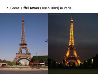• Great Eiffel Tower (1887-1889) in Paris.
 