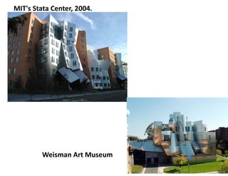 MIT's Stata Center, 2004.
Weisman Art Museum
 
