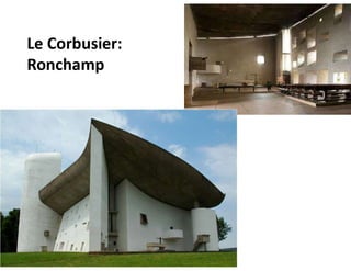 Le Corbusier:
Ronchamp
 
