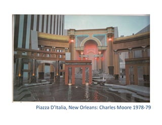 Piazza D’Italia, New Orleans: Charles Moore 1978-79
 