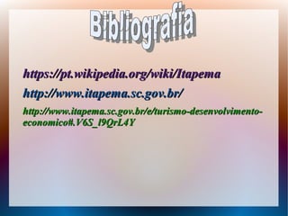 https://pt.wikipedia.org/wiki/Itapemahttps://pt.wikipedia.org/wiki/Itapema
http://www.itapema.sc.gov.br/http://www.itapema.sc.gov.br/
http://www.itapema.sc.gov.br/e/turismo-desenvolvimento-http://www.itapema.sc.gov.br/e/turismo-desenvolvimento-
economico#.V6S_l9QrL4Yeconomico#.V6S_l9QrL4Y
 