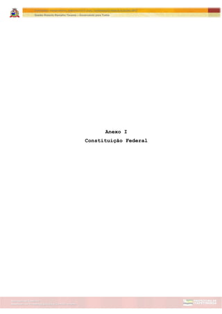 Assessoria de Projetos Especiais e Controle Interno
Secretaria de Gabinete
ITAPETININGA TRANSPARENTE, DEMOCRÁTICA E LEGAL: CONTRIBUIÇÃO PARA AS ELEIÇÕES 2012
Gestão Roberto Ramalho Tavares – Governando para Todos
Anexo I
Constituição Federal
 