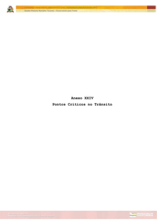 Assessoria de Projetos Especiais e Controle Interno
Secretaria de Gabinete
ITAPETININGA TRANSPARENTE, DEMOCRÁTICA E LEGAL: CONTRIBUIÇÃO PARA AS ELEIÇÕES 2012
Gestão Roberto Ramalho Tavares – Governando para Todos
Anexo XXIV
Pontos Críticos no Trânsito
 