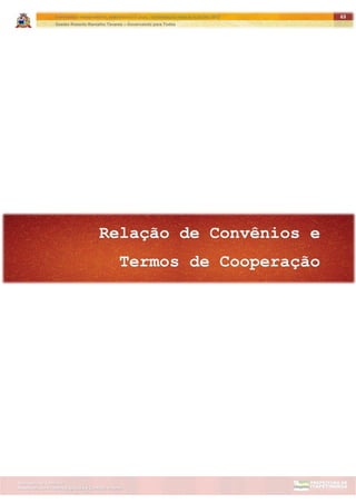 ITAPETININGA TRANSPARENTE, DEMOCRÁTICA E LEGAL: CONTRIBUIÇÃO PARA AS ELEIÇÕES 2012
Gestão Roberto Ramalho Tavares – Governando para Todos
Assessoria de Projetos Especiais e Controle Interno
Secretaria de Gabinete
63
 
