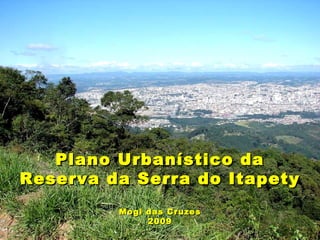 Plano Urbanístico da Reserva da Serra do Itapety Mogi das Cruzes 2009 