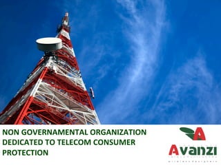 NON	
  GOVERNAMENTAL	
  ORGANIZATION	
  
DEDICATED	
  TO	
  TELECOM	
  CONSUMER	
  
PROTECTION	
  
 