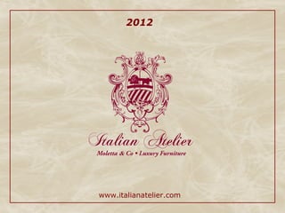 2012




www.italianatelier.com
 