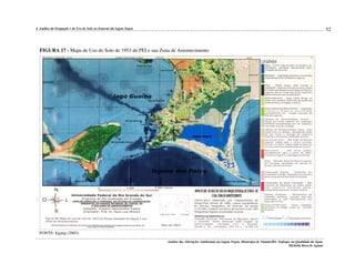 52

4. Análise da Ocupação e do Uso do Solo no Entorno da Lagoa Negra

FIGURA 17 - Mapa de Uso do Solo de 1953 do PEI e sua Zona de Amortecimento

FONTE: Irgang (2003).
Análise das Alterações Ambientais na Lagoa Negra, Município de Viamão/RS: Enfoque na Qualidade da Água.
Michelle Rosa de Aguiar

 