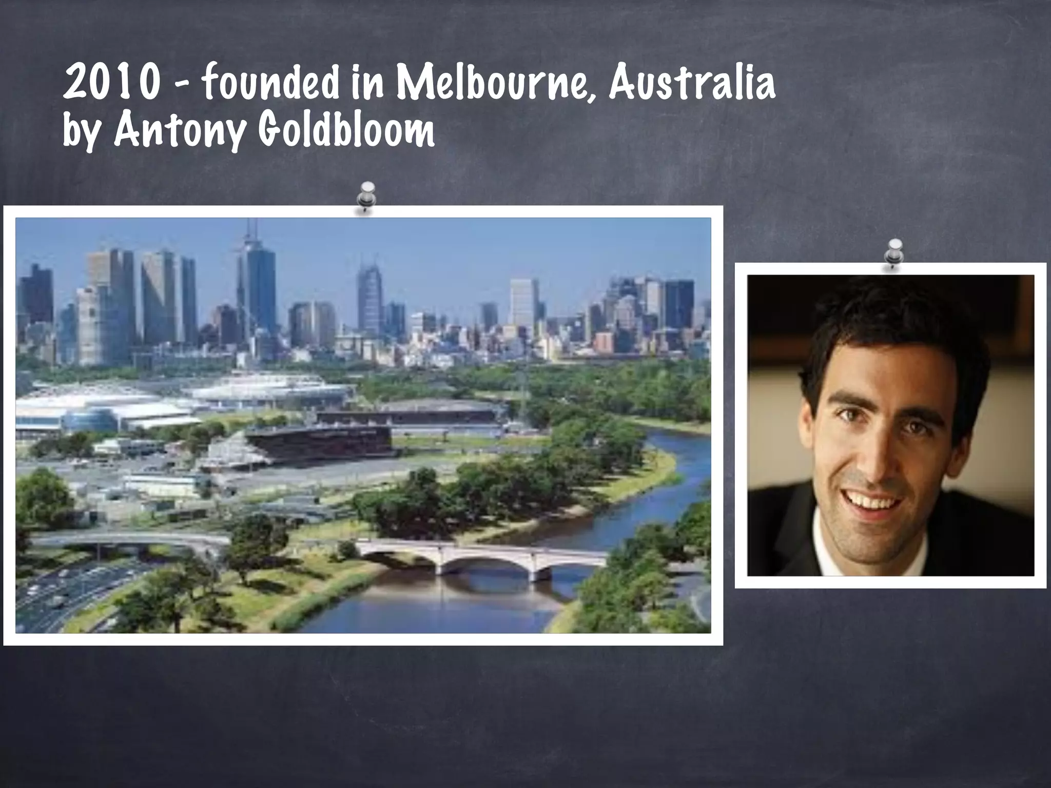 2010 - founded in Melbourne, Australia 
by Antony Goldbloom 
 