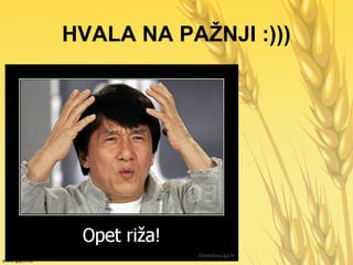 HVALA NA PAŽNJI :)))
 
