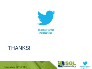 #sqlsatParma 
THANKS! 
#sqlsatParma 
#sqlsat355 
November 22 #sqlsat355 nd, 2014 
