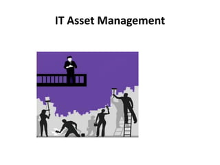 IT Asset Management
 