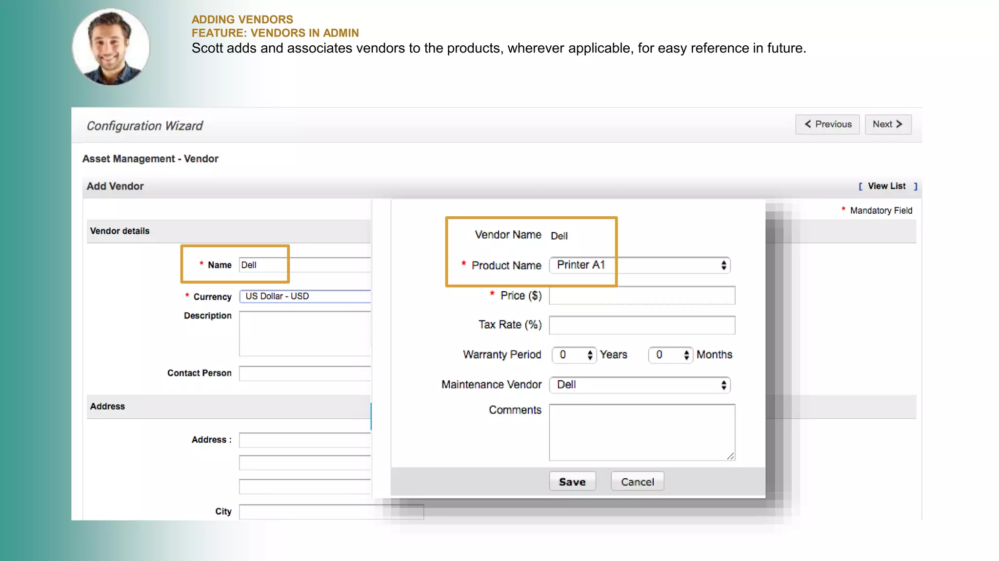 ADDING VENDORS
FEATURE: VENDORS IN ADMIN
Scott adds and associates vendors to the products, wherever applicable, for easy reference in future.
 
