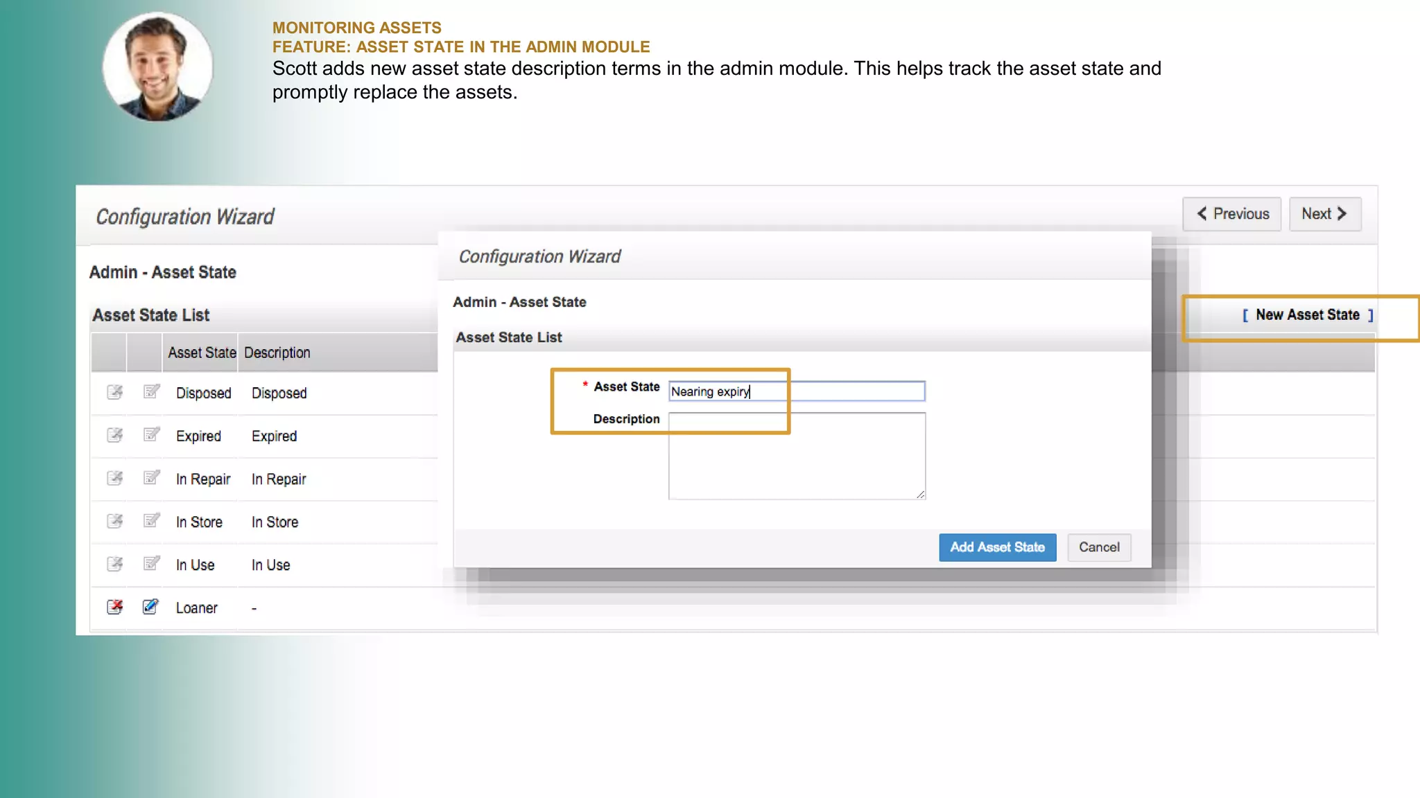 MONITORING ASSETS
FEATURE: ASSET STATE IN THE ADMIN MODULE
Scott adds new asset state description terms in the admin module. This helps track the asset state and
promptly replace the assets.
 