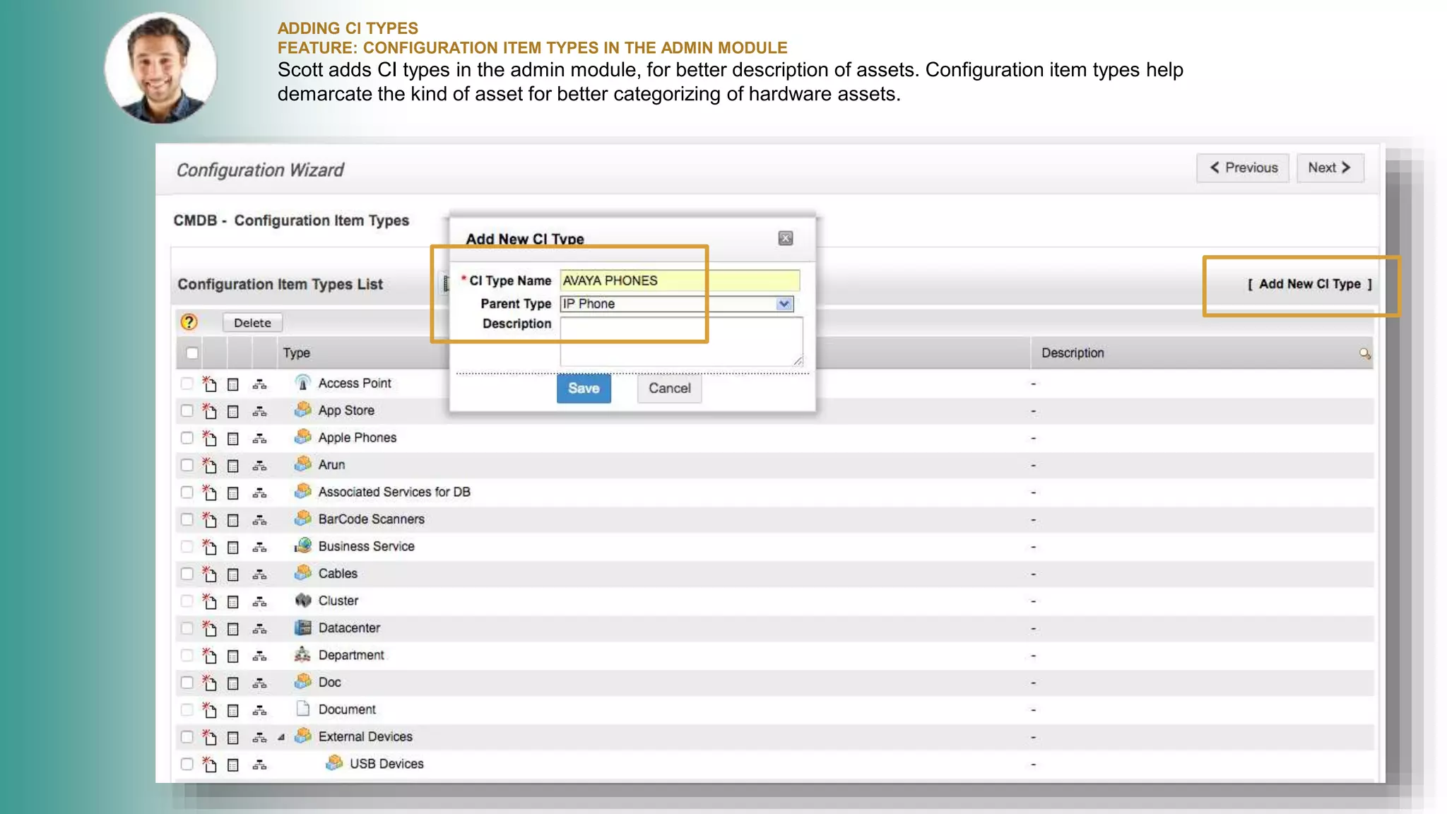 ADDING CI TYPES
FEATURE: CONFIGURATION ITEM TYPES IN THE ADMIN MODULE
Scott adds CI types in the admin module, for better description of assets. Configuration item types help
demarcate the kind of asset for better categorizing of hardware assets.
 