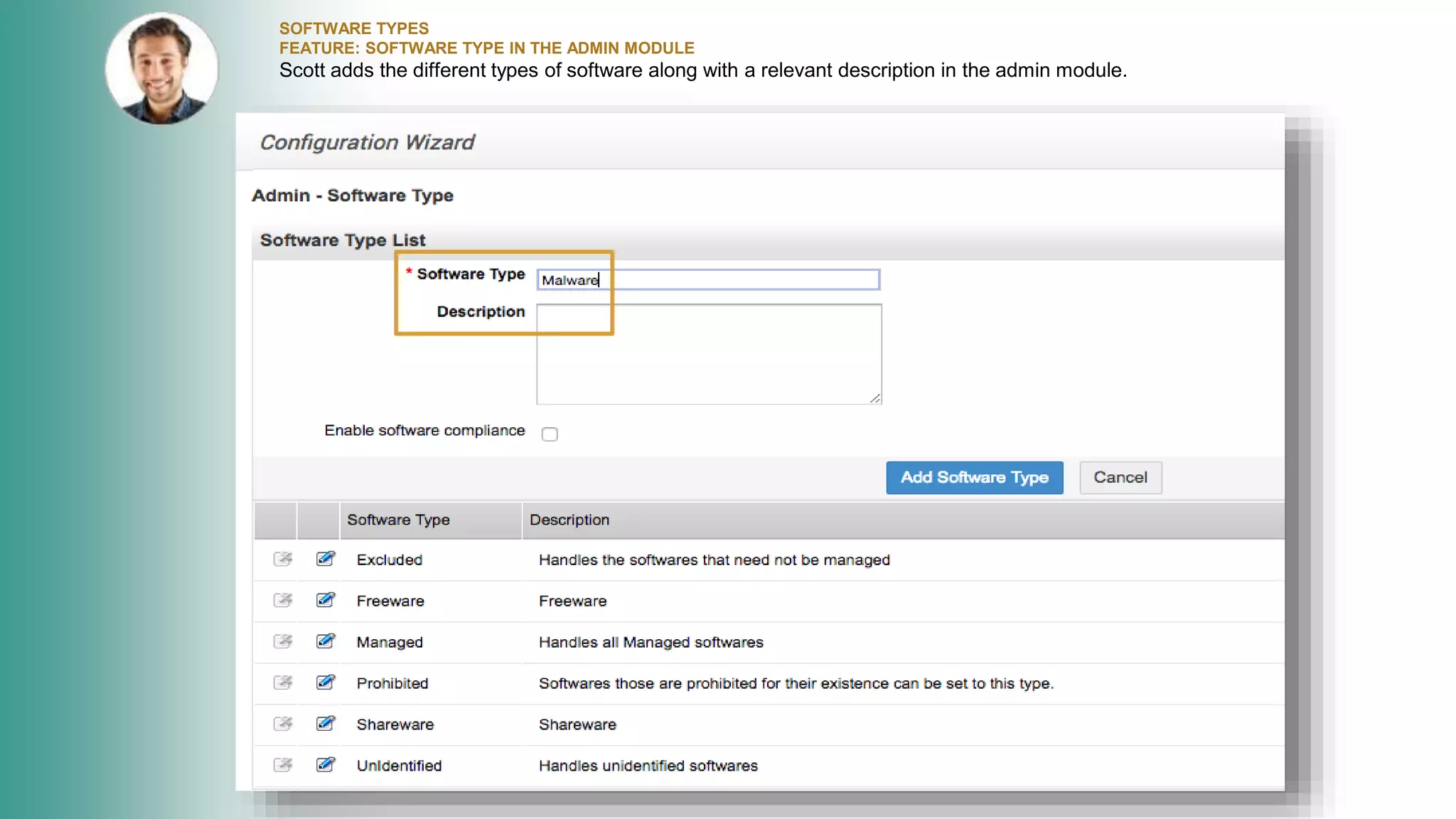 SOFTWARE TYPES
FEATURE: SOFTWARE TYPE IN THE ADMIN MODULE
Scott adds the different types of software along with a relevant description in the admin module.
 
