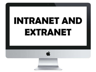 INTRANET AND
EXTRANET

 