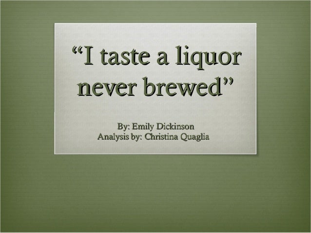 "I taste a liquor never brewed"