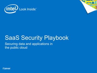 SaaS Security Playbook
Securing data and applications in
the public cloud
 