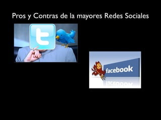 Pros y Contras de la mayores Redes Sociales
 