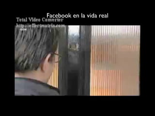 Facebook en la vida real
 