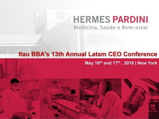 Itau BBA's 13th Annual Latam CEO Conference
May 16th and 17th , 2018 | New York
 