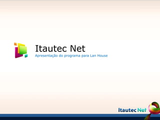 Itautec NetApresentação do programa para LanHouse 