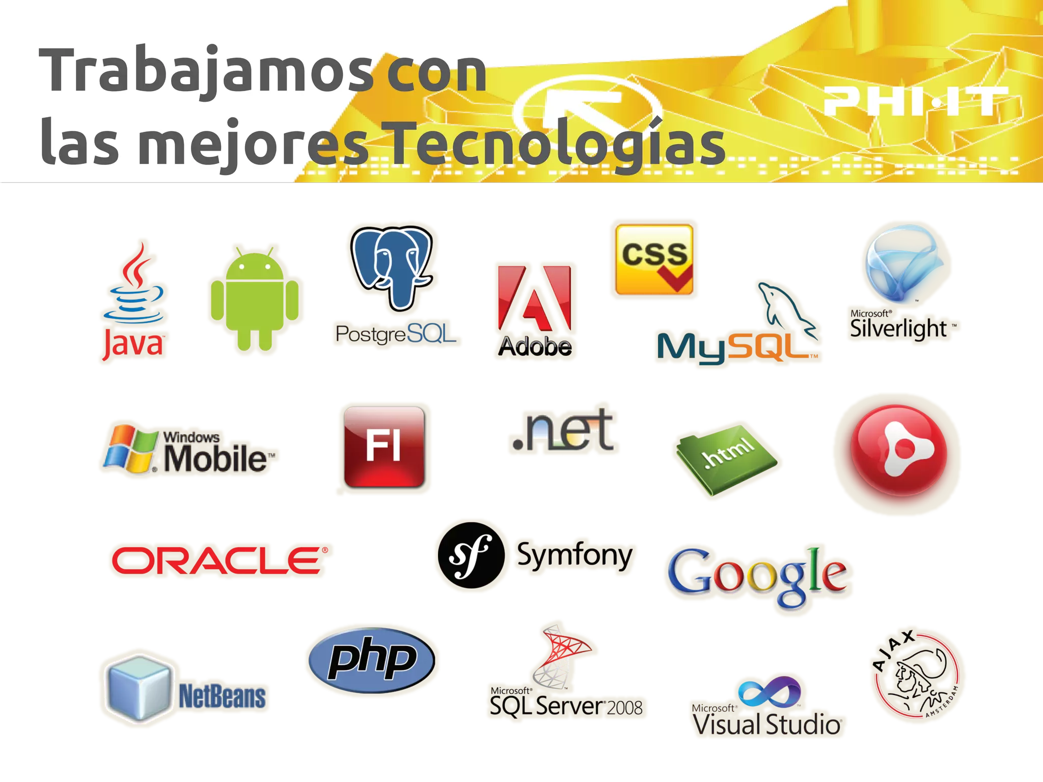 Trabajamos con
las mejores Tecnologías
 