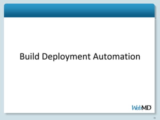 Build Deployment Automation




                              35
 