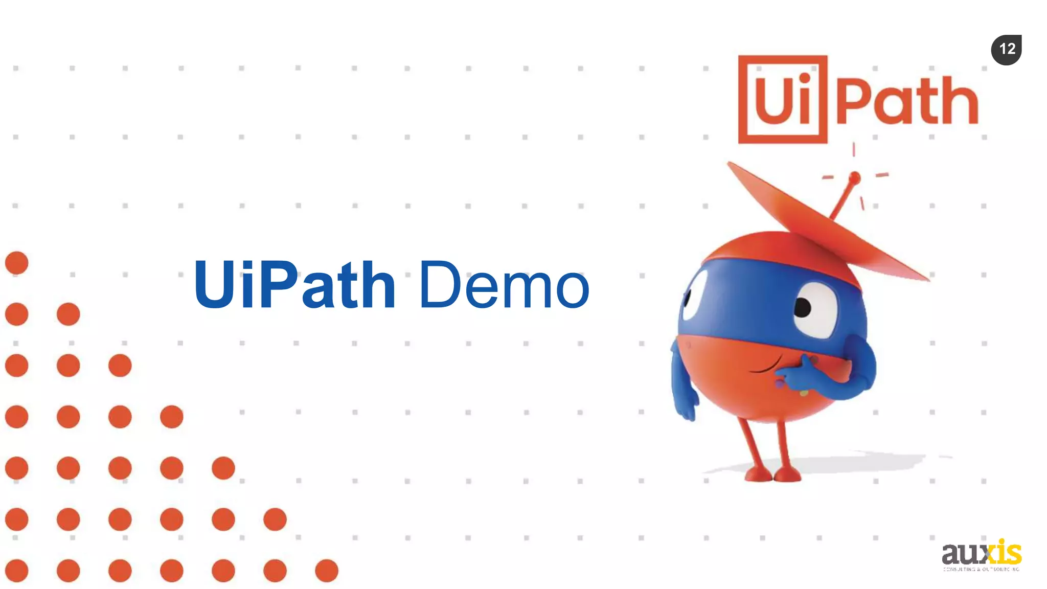 12
UiPath Demo
 