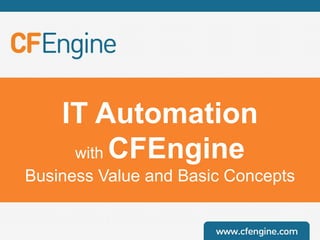 IT Automation
with CFEngine
Business Value and Basic Concepts

 