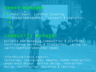 Photo: re:publica 2012
event manager
Hotel Deals, Location Scouting,
Projectmanagement, Transport & Logistics…
community m...