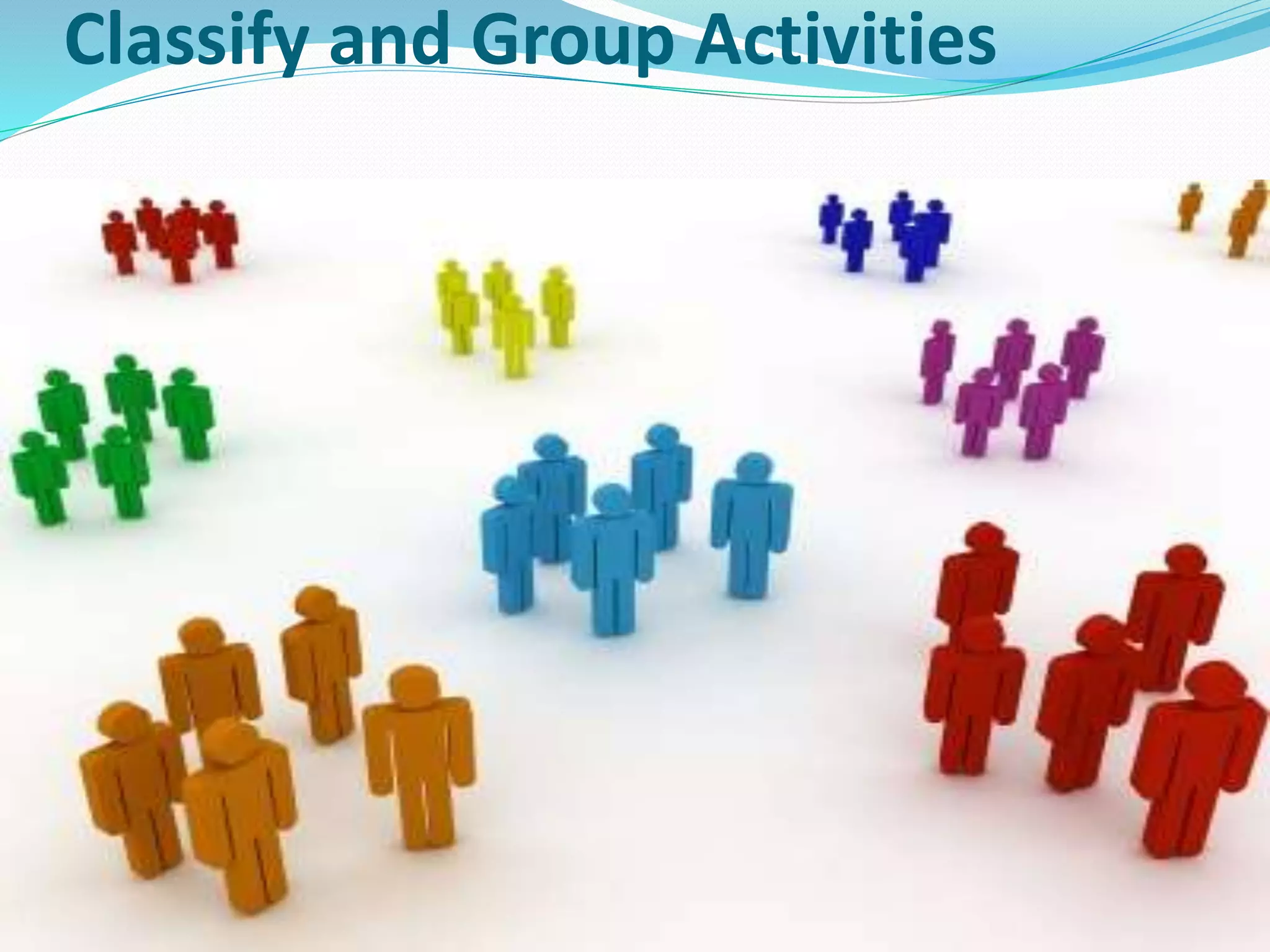 Classify and Group Activities
 
