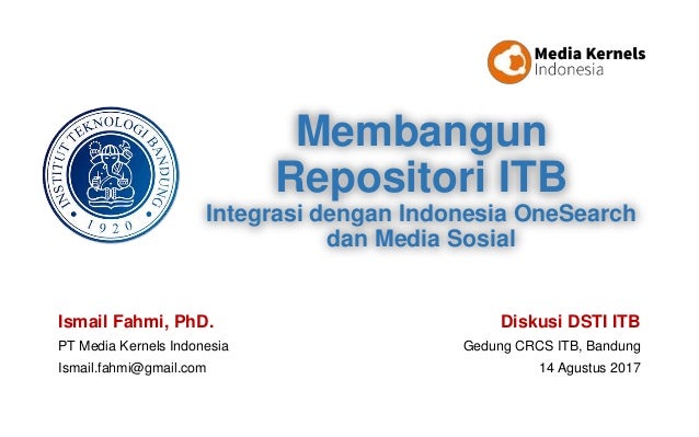 Ismail Fahmi, PhD.
PT Media Kernels Indonesia
Ismail.fahmi@gmail.com
Diskusi DSTI ITB
Gedung CRCS ITB, Bandung
14 Agustus ...