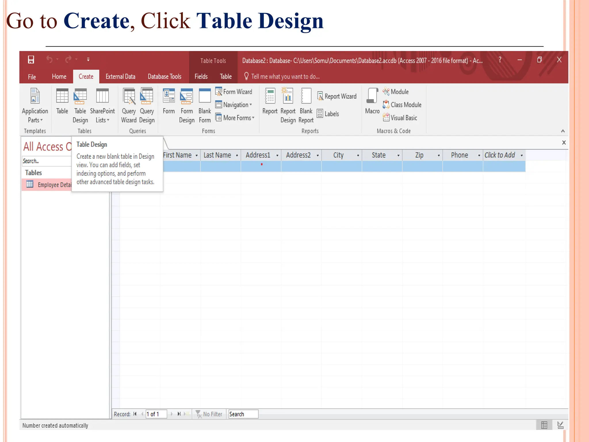 Go to Create, Click Table Design
 