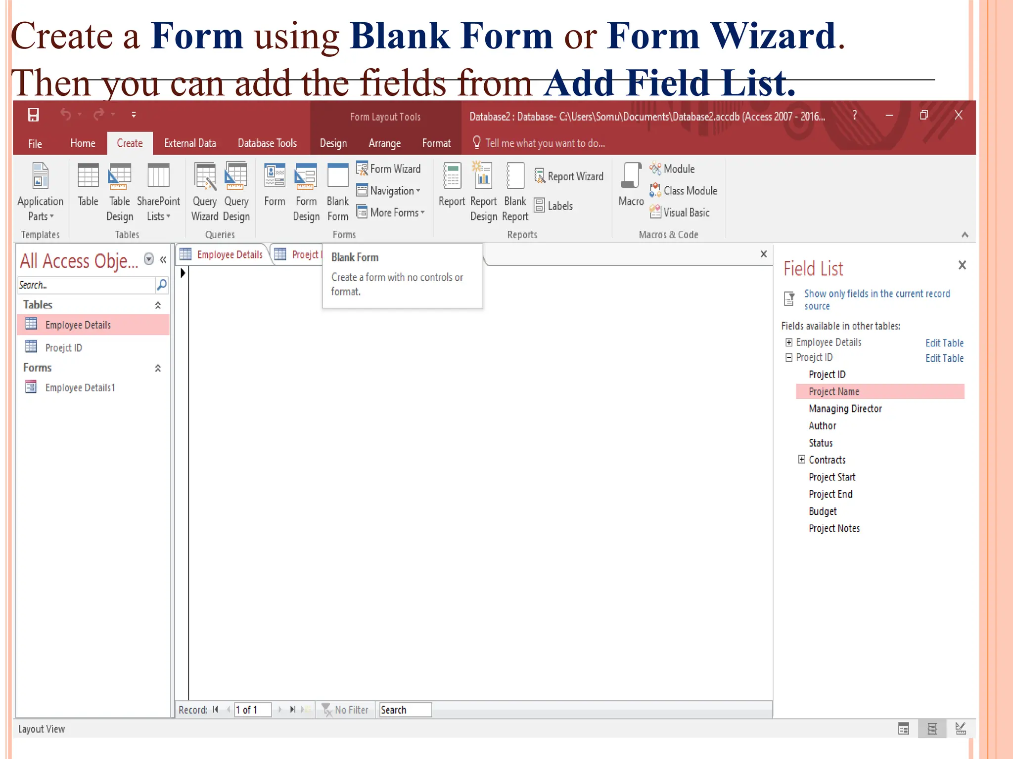 Create a Form using Blank Form or Form Wizard.
Then you can add the fields from Add Field List.
 