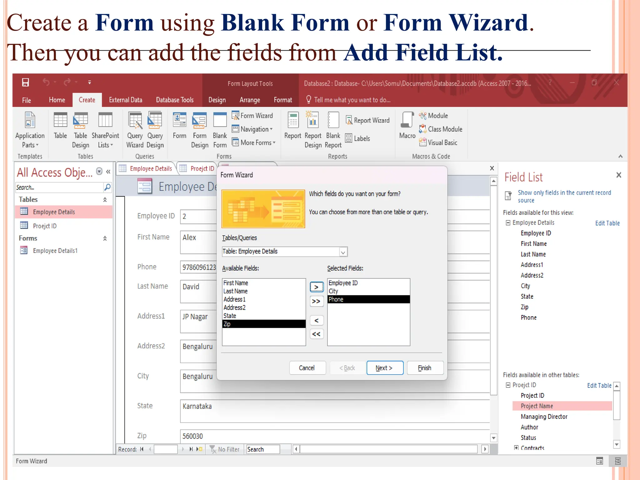 Create a Form using Blank Form or Form Wizard.
Then you can add the fields from Add Field List.
 