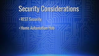 ā£REST Security
ā£Home Automation Hub
Security Considerations