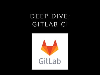 D E E P D I V E :
G I T L A B C I
 
