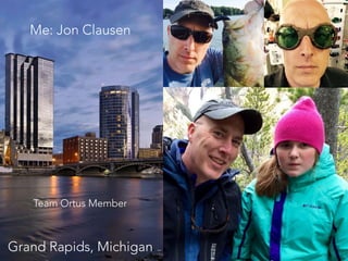 Me: Jon Clausen
Team Ortus Member
Grand Rapids, Michigan
 