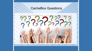 CacheBox Questions
 