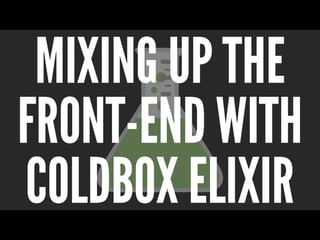 ITB2019 ColdBox Elixir v3: What's New and Improved - Jon Clausen