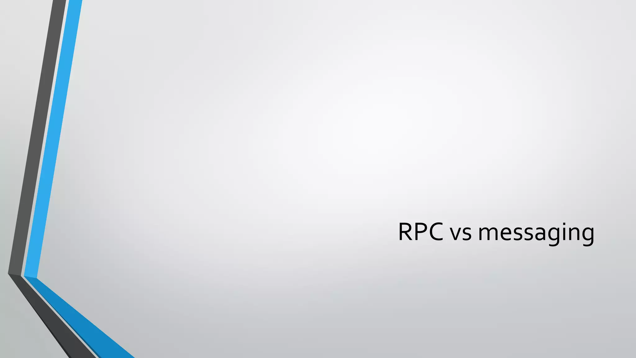 RPC vs messaging
 
