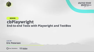 ITB 2023 cbPlaywright End-to-end Tests with Playwright and TestBox ...