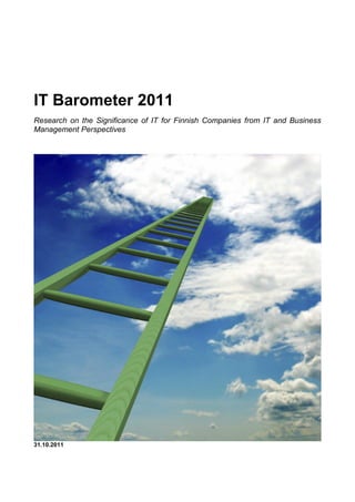 IT Barometer 2011
Research on the Significance of IT for Finnish Companies from IT and Business
Management Perspectives
31.10.2011
 