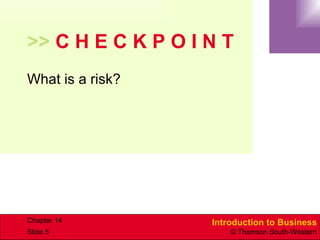 >>  C H E C K P O I N T What is a risk? 