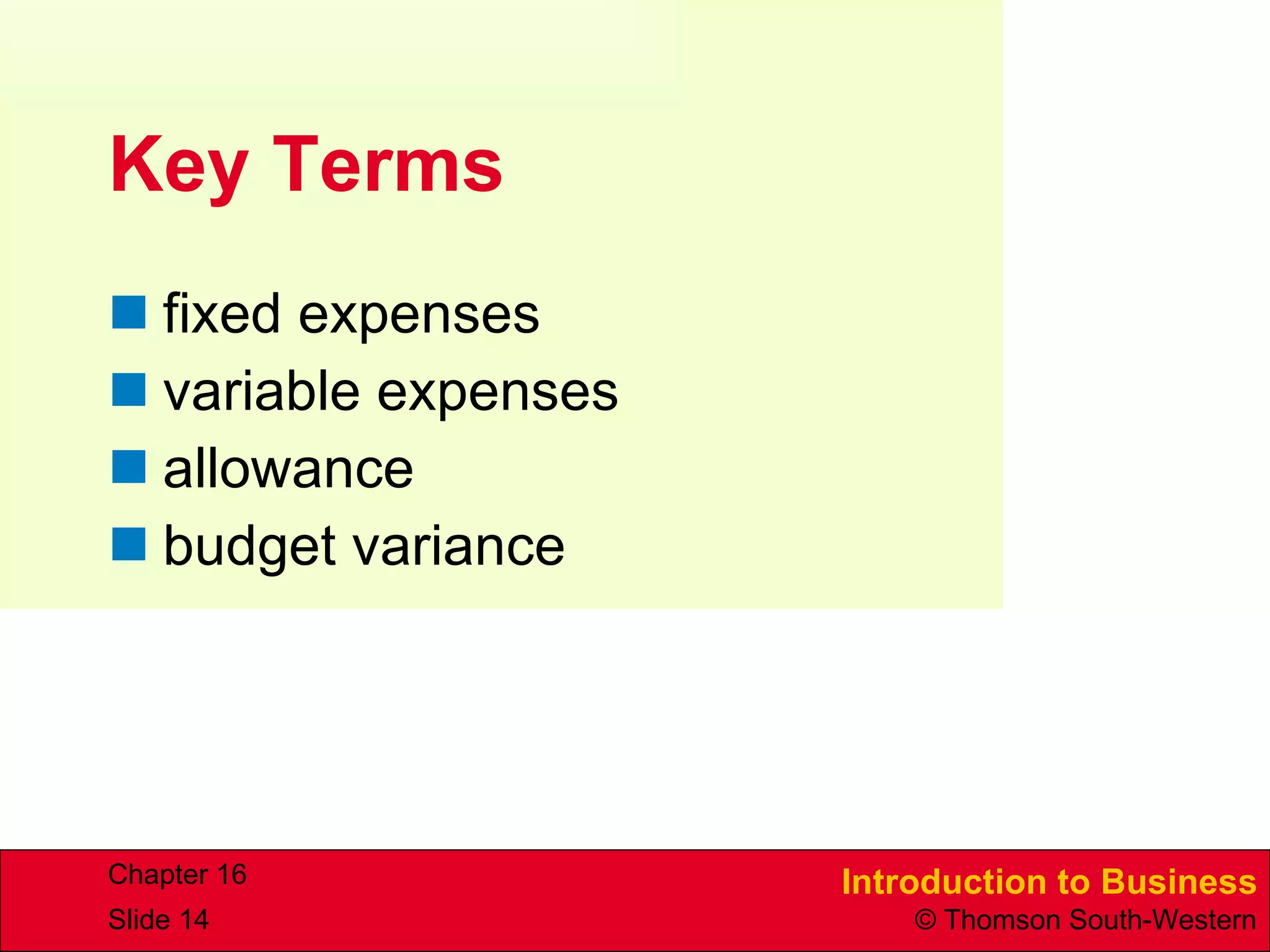 Key Terms fixed expenses variable expenses allowance budget variance 