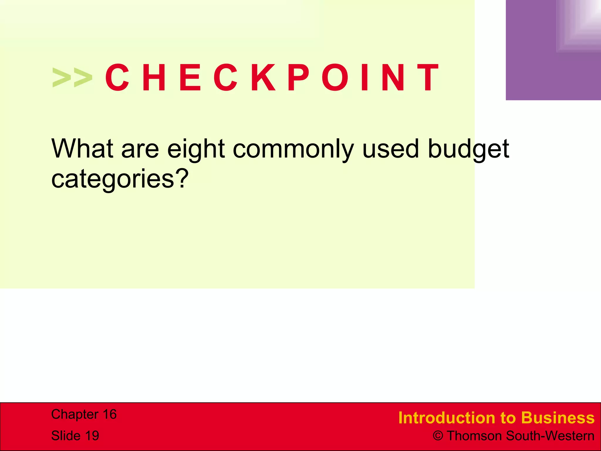 >>  C H E C K P O I N T What are eight commonly used budget categories? 