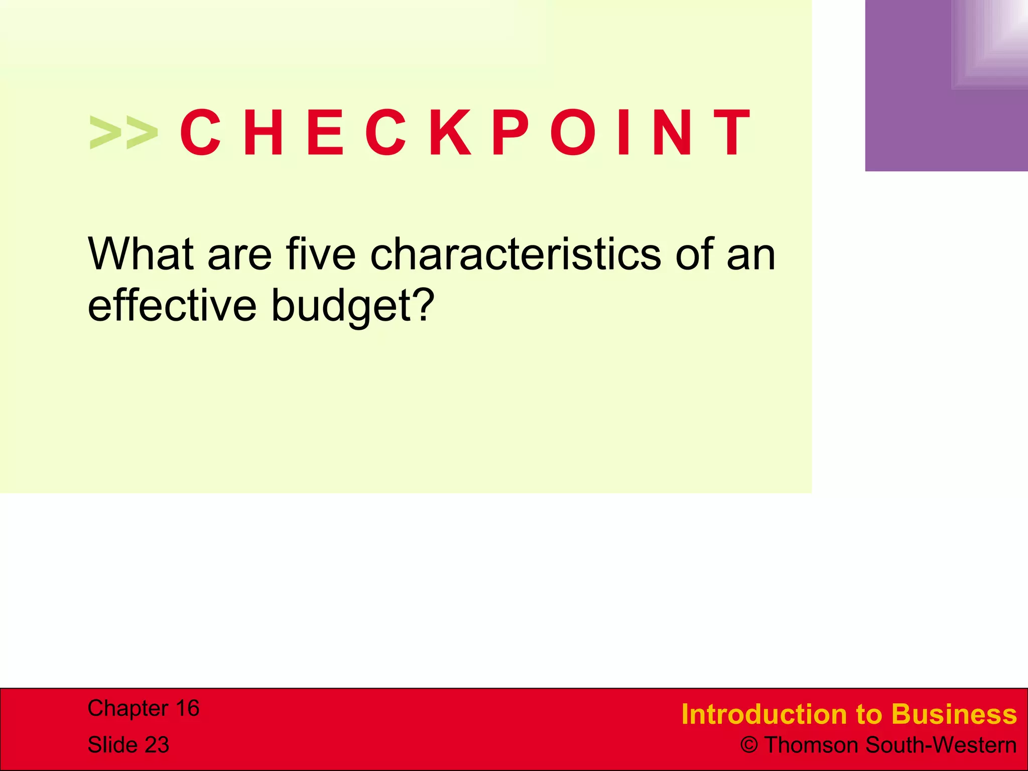 >>  C H E C K P O I N T What are five characteristics of an effective budget? 